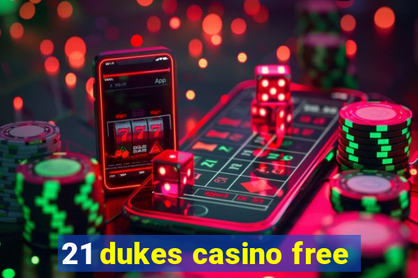 21 dukes casino free