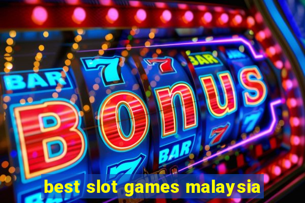 best slot games malaysia