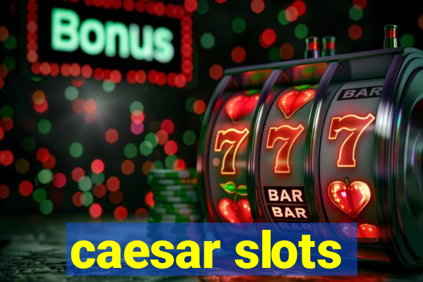 caesar slots