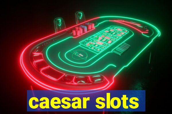 caesar slots