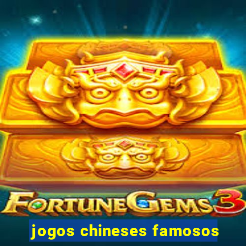 jogos chineses famosos