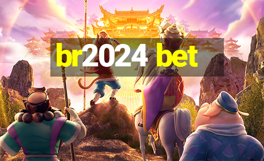 br2024 bet