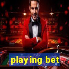 playing bet