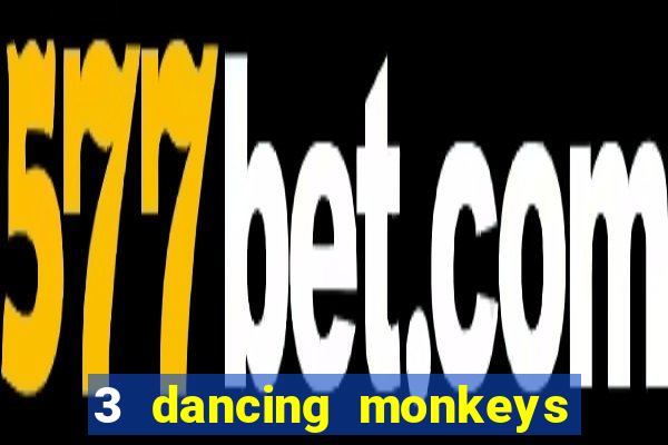 3 dancing monkeys slot free play