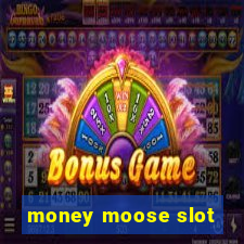 money moose slot