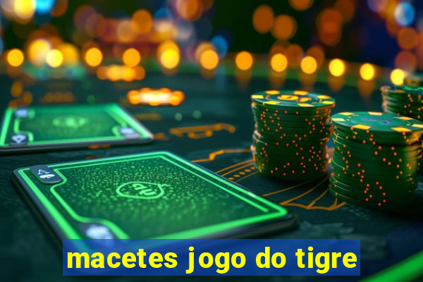 macetes jogo do tigre