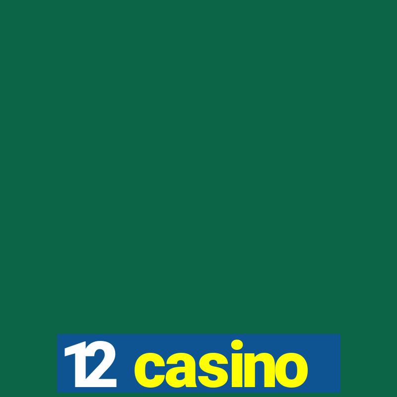 12 casino