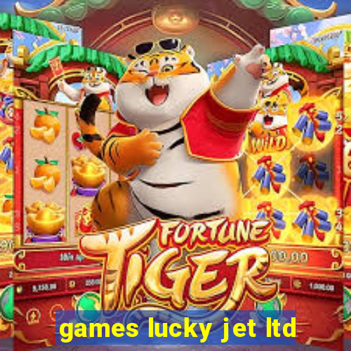 games lucky jet ltd