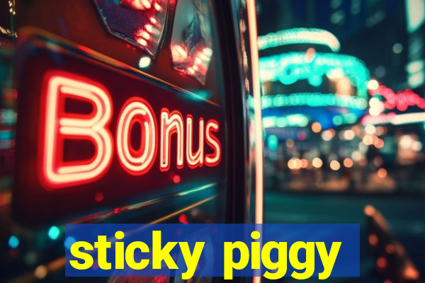 sticky piggy