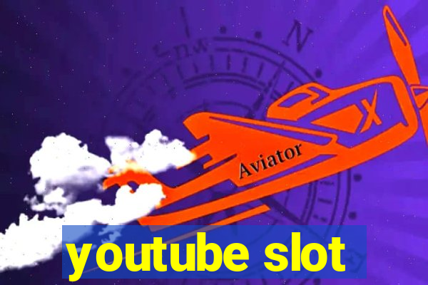 youtube slot