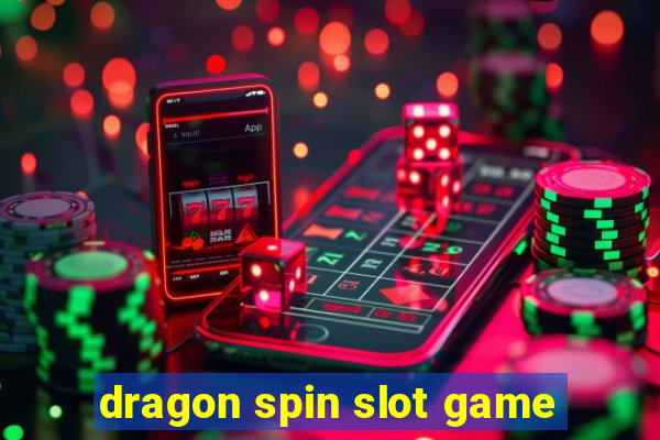 dragon spin slot game