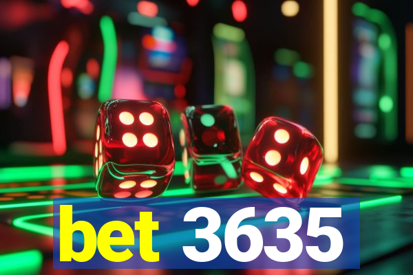 bet 3635