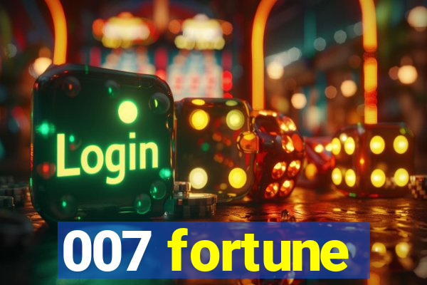 007 fortune