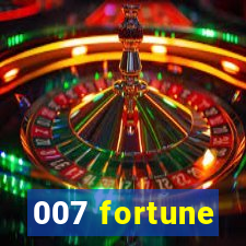 007 fortune