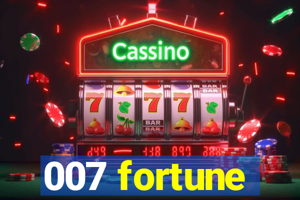 007 fortune