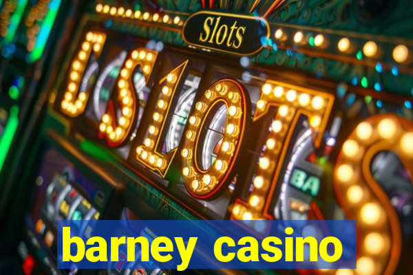 barney casino