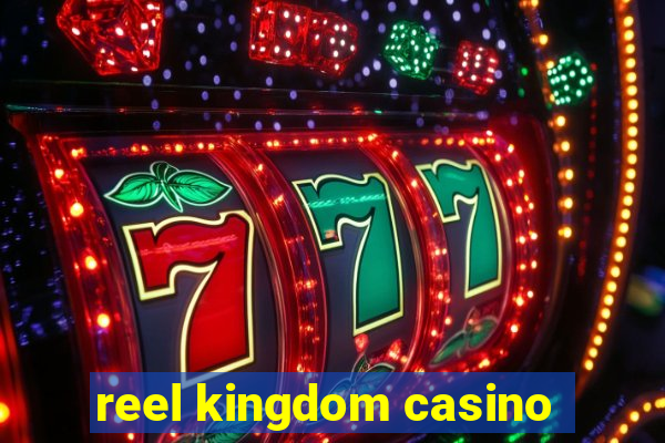 reel kingdom casino