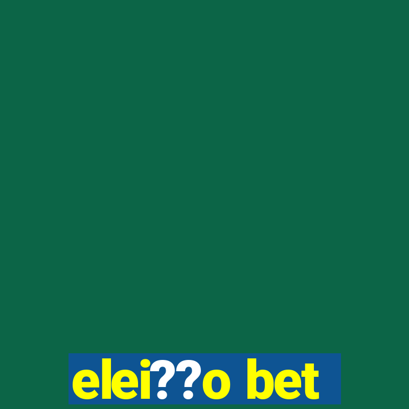 elei??o bet